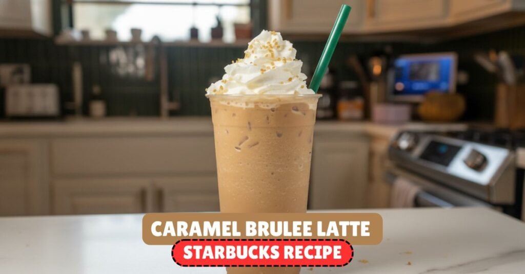 Caramel Brulee Latte Starbucks Recipe