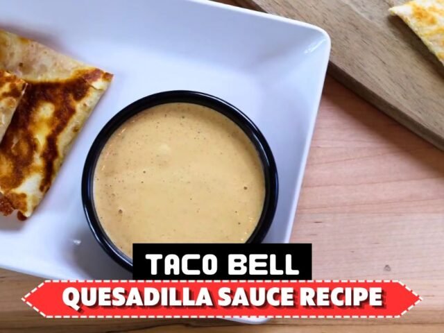Taco Bell Quesadilla Sauce Recipe