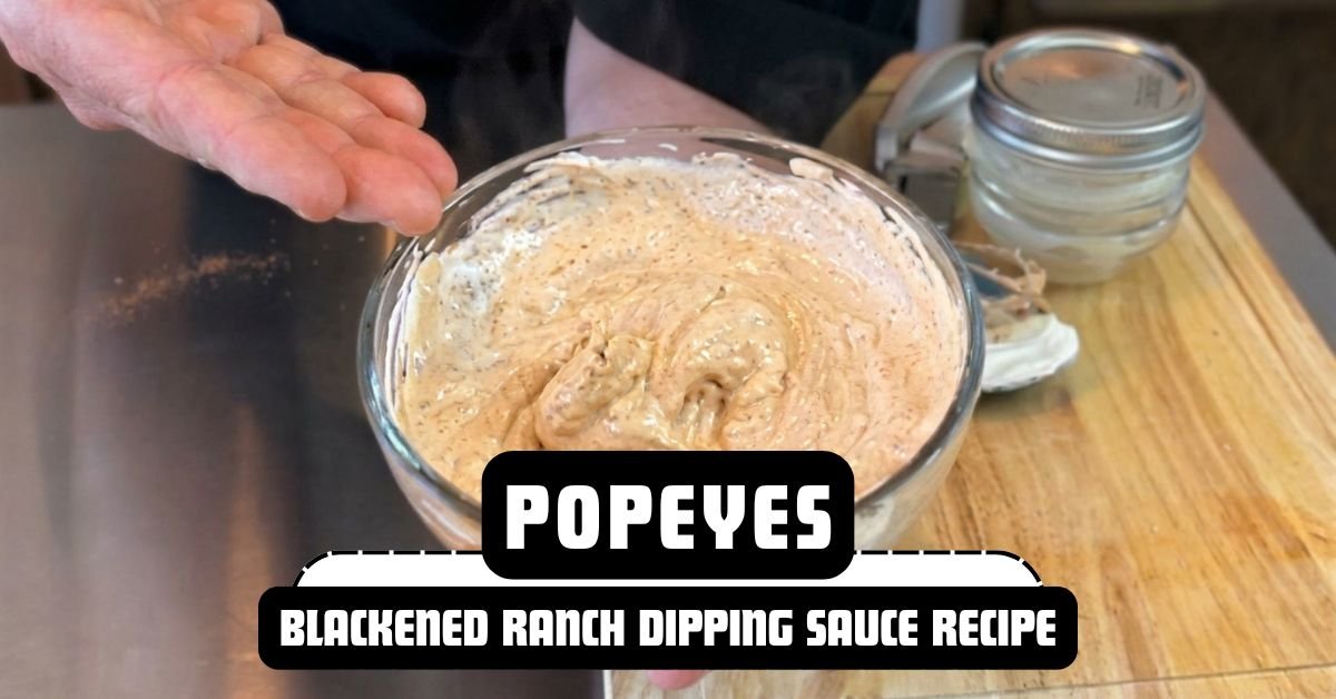 Popeyes Blackened Ranch Dipping Sauce Recipe