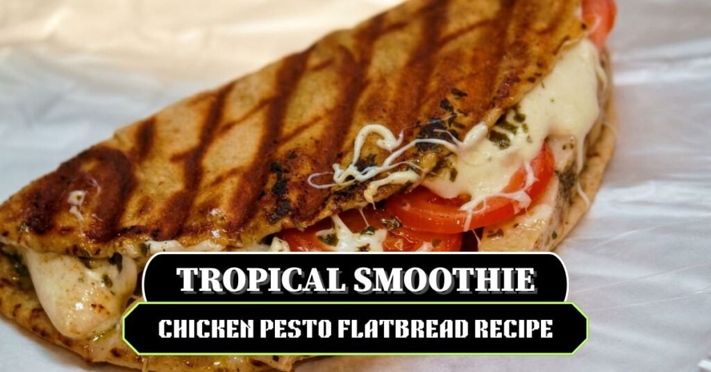 Tropical Smoothie Chicken Pesto Flatbread Recipe