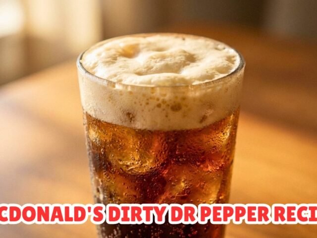 McDonald’s Dirty Dr Pepper Recipe