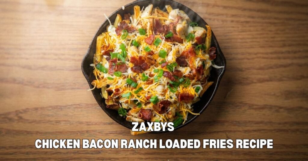 Zaxbys Chicken Bacon Ranch Loaded Fries Recipe
