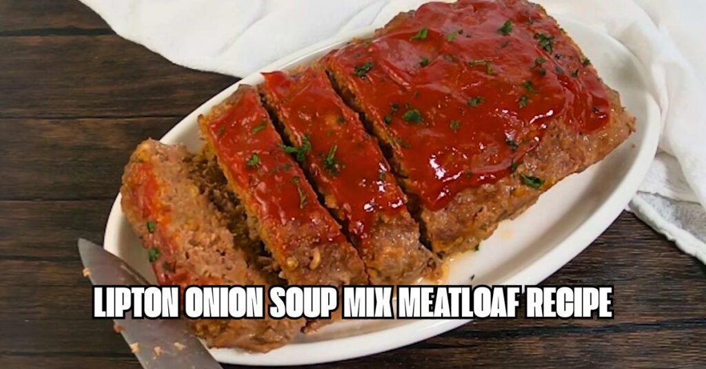 Lipton Onion Soup Mix Meatloaf Recipe