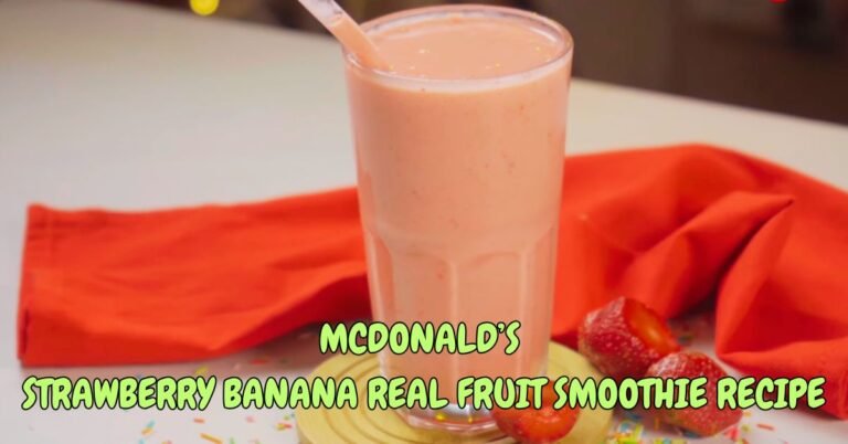 McDonald’s Strawberry Banana Real Fruit Smoothie Recipe