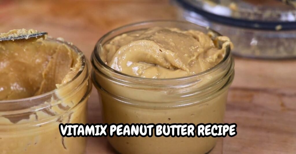 Vitamix Peanut Butter Recipe