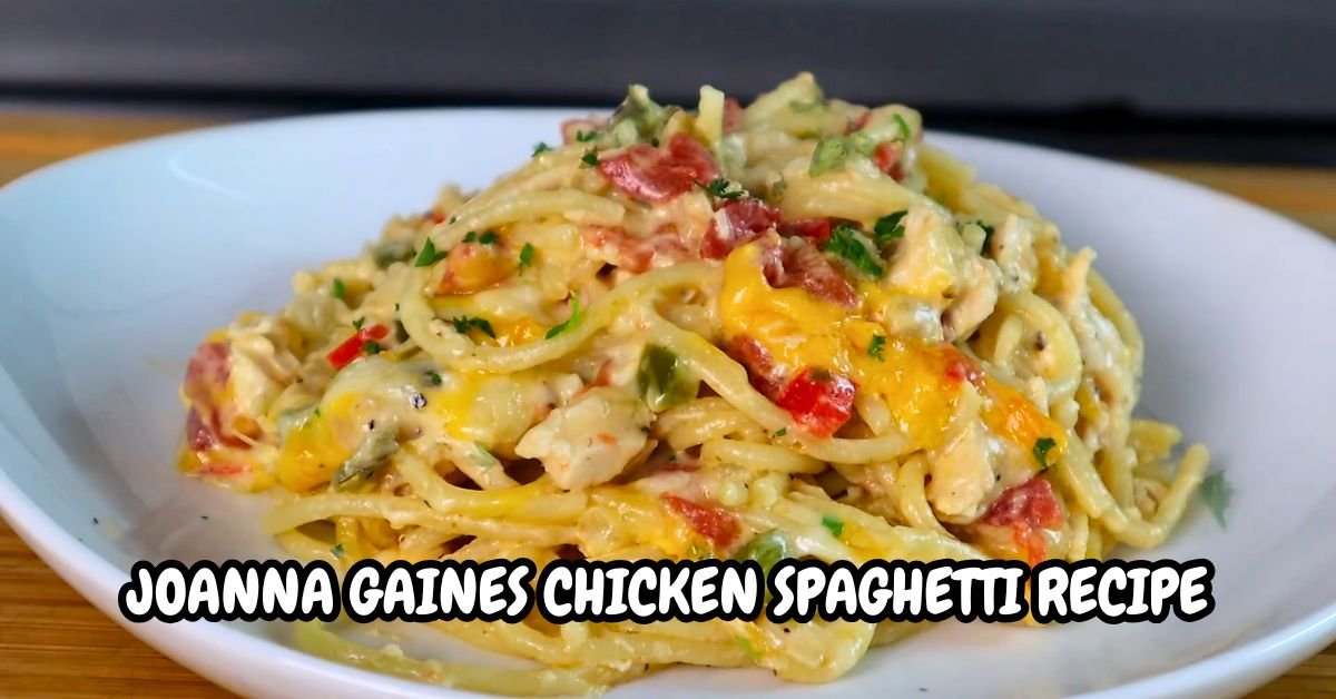 Joanna Gaines Chicken Spaghetti Recipe